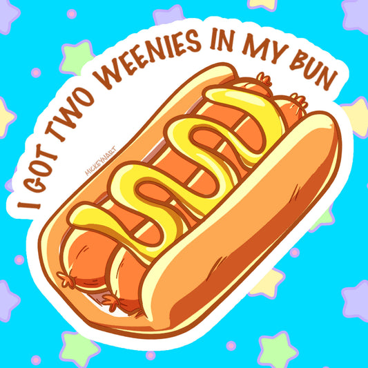 I Got Two Weenies in my Bun Sticker